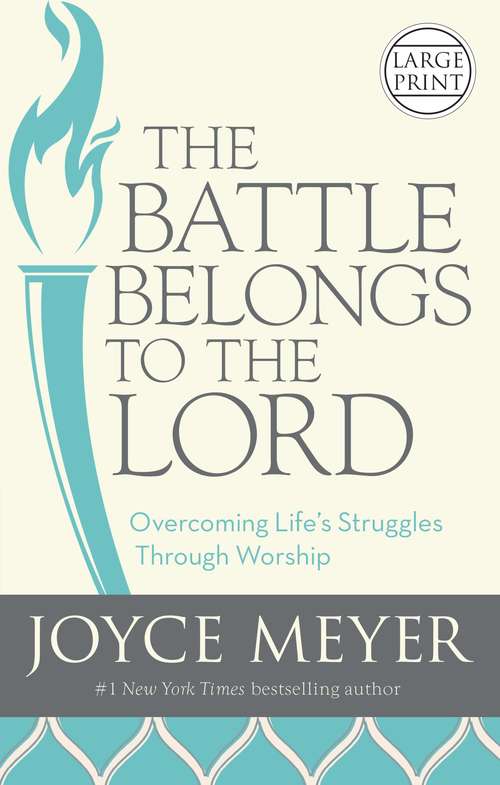 Book cover of The Battle Belongs to the Lord: Overcoming Life's Struggles through Worship
