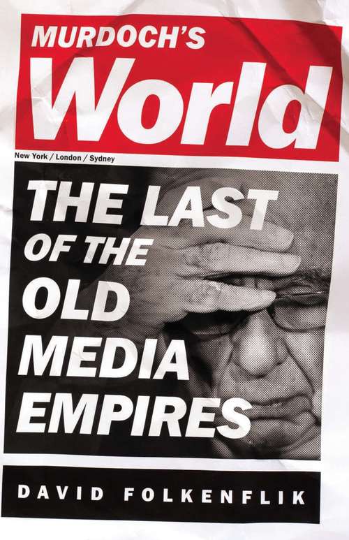 Book cover of Murdoch's World: The Last of the Old Media Empires