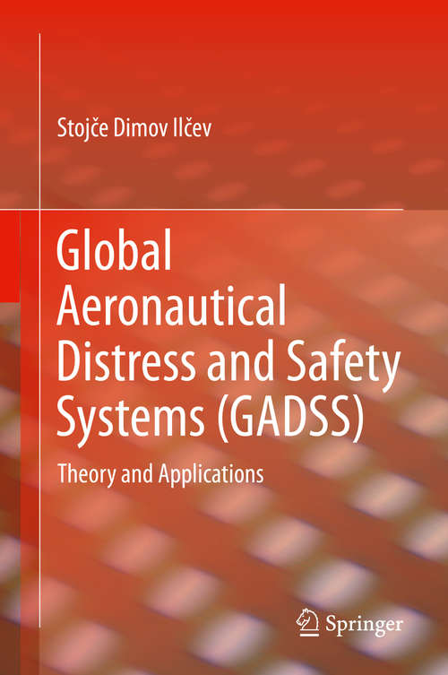 Book cover of Global Aeronautical Distress and Safety Systems (GADSS): Theory and Applications (1st ed. 2020)