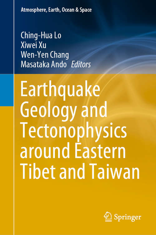 Earthquake Geology and Tectonophysics around Eastern Tibet and Taiwan (Atmosphere, Earth, Ocean & Space)