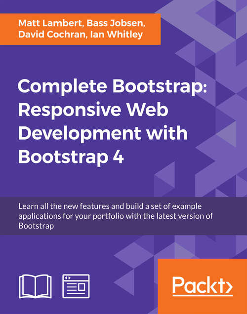 Complete Bootstrap: Responsive Web Development with Bootstrap 4