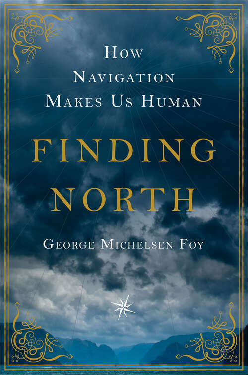 Book cover of Finding North: How Navigation Makes Us Human