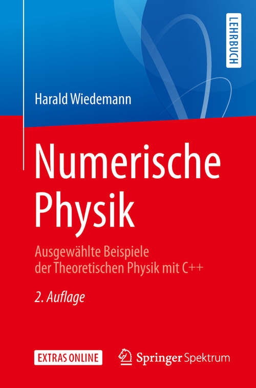 Book cover of Numerische Physik: Ausgewählte Beispiele der Theoretischen Physik mit C++ (2. Aufl. 2019) (Springer-Lehrbuch)