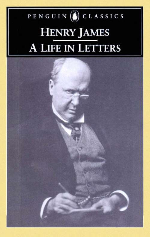 Book cover of Henry James: A Life in Letters