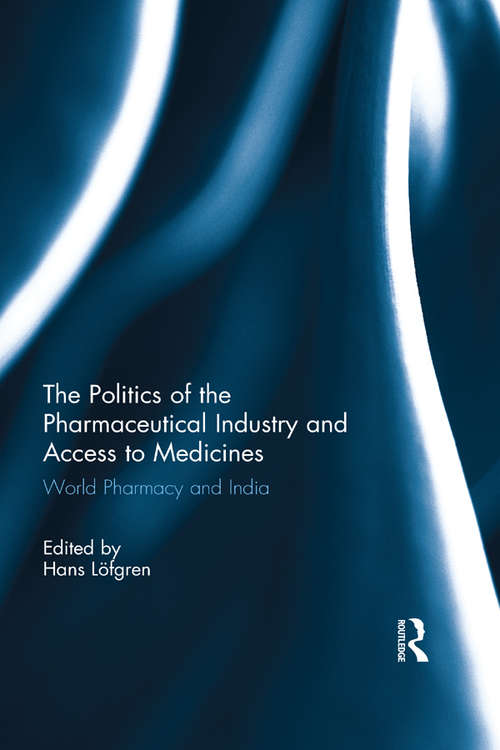 Book cover of The Politics of the Pharmaceutical Industry and Access to Medicines: World Pharmacy and India