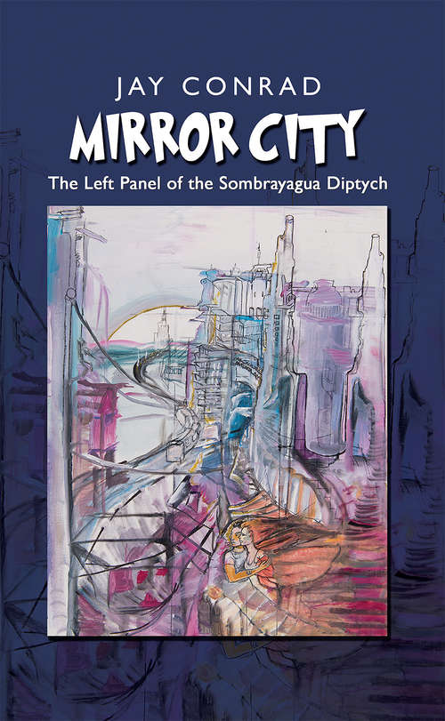 Mirror City: The Left Panel of the Sombrayagua Diptych
