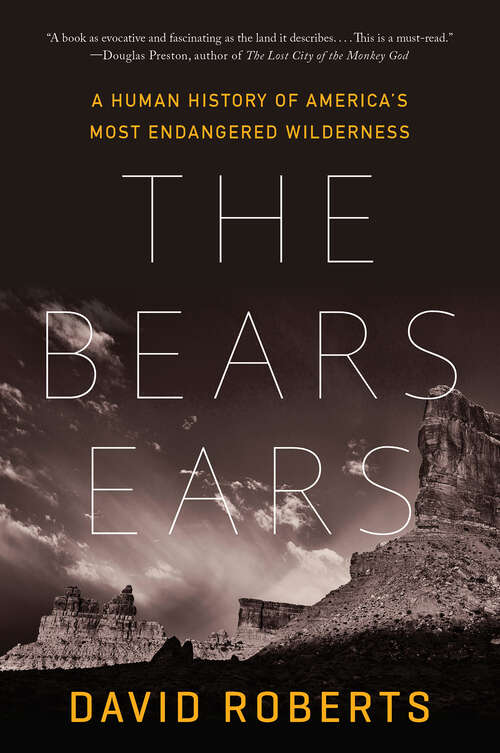 Book cover of The Bears Ears: A Human History Of America's Most Endangered Wilderness