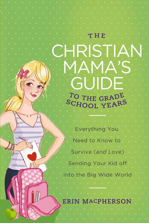 Book cover of The Christian Mama's Guide to the Grade School Years
