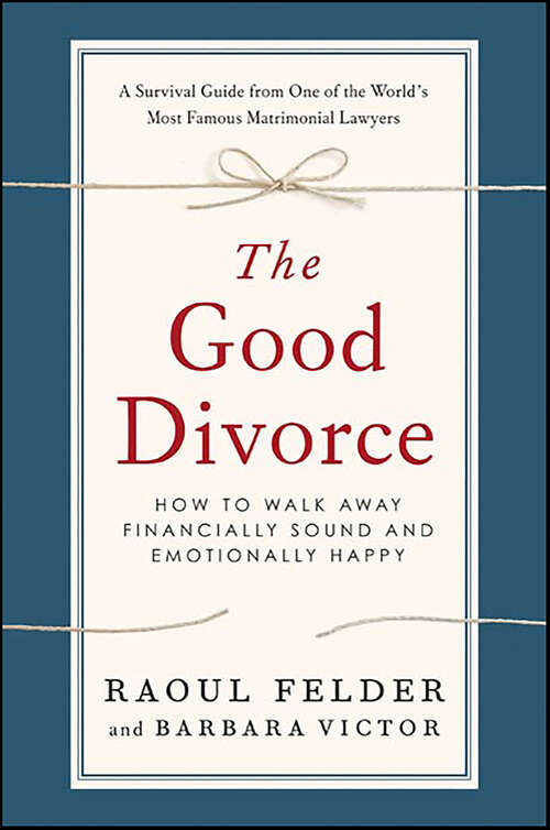 Book cover of The Good Divorce: How to Walk Away Financially Sound and Emotionally Happy