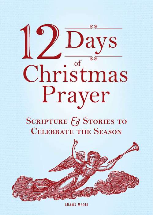 Book cover of 12 Days of Christmas Prayer: Scripture and Stories to Celebrate the Season