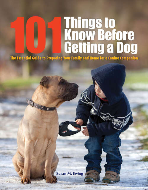 Book cover of 101 Things to Know Before Getting a Dog: The Essential Guide to Preparing Your Family and Home for a Canine Companion