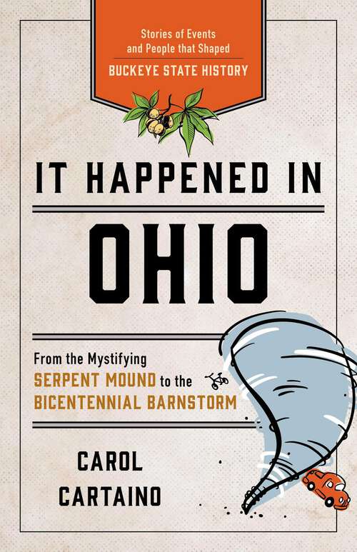 Book cover of It Happened in Ohio: Stories of Events and People that Shaped Buckeye State History (2nd Edition) (It Happened In Series)
