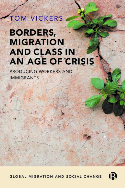 Book cover of Borders, Migration and Class in an Age of Crisis: Producing Workers and Immigrants (Global Migration and Social Change)