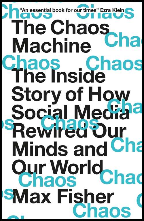 Book cover of The Chaos Machine: The Inside Story of How Social Media Rewired Our Minds and Our World