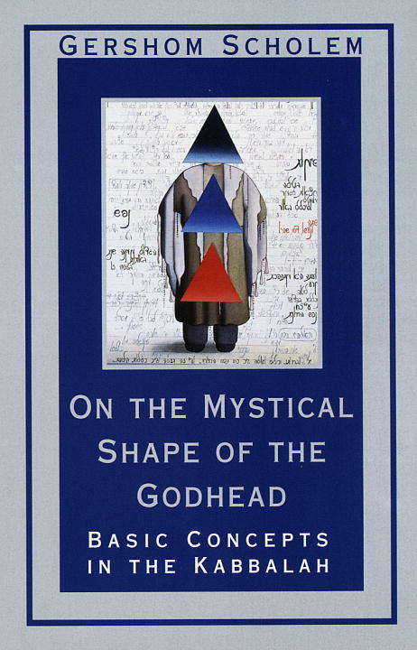On the Mystical Shape of the Godhead: Basic Concepts in the Kabbalah (Mysticism and Kabbalah)