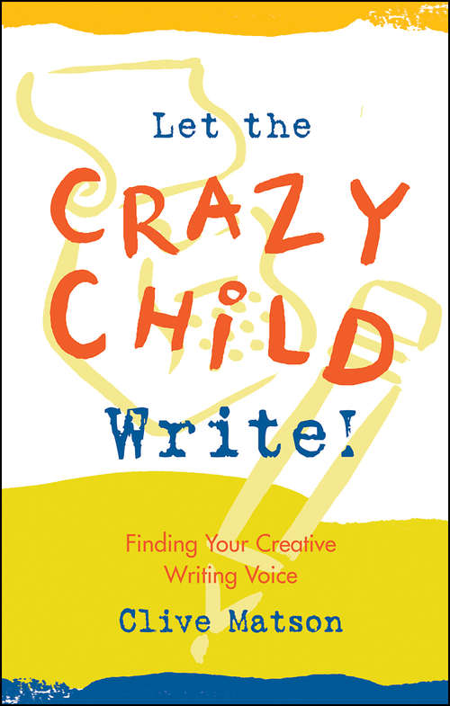 Book cover of Let the Crazy Child Write!