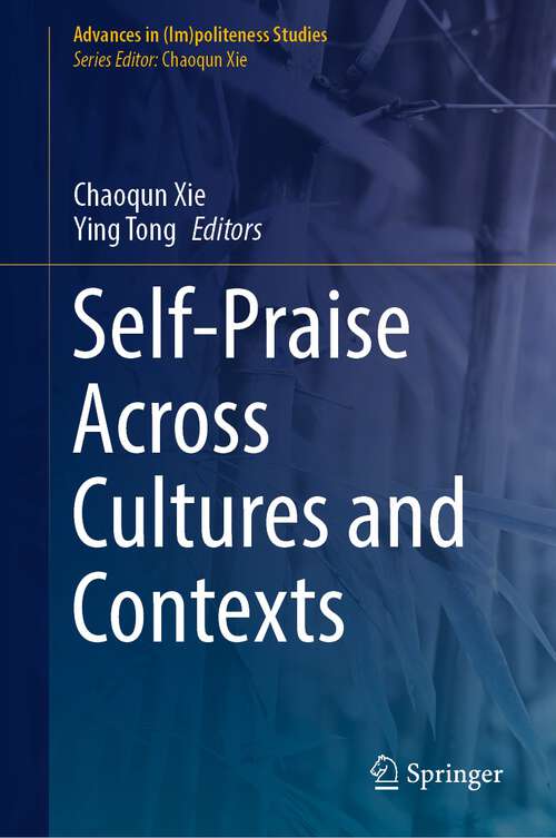 Book cover of Self-Praise Across Cultures and Contexts (1st ed. 2022) (Advances in (Im)politeness Studies)
