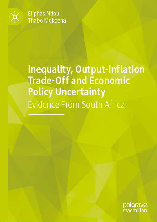 Book cover of Inequality, Output-Inflation Trade-Off and Economic Policy Uncertainty: Evidence From South Africa (1st ed. 2019)