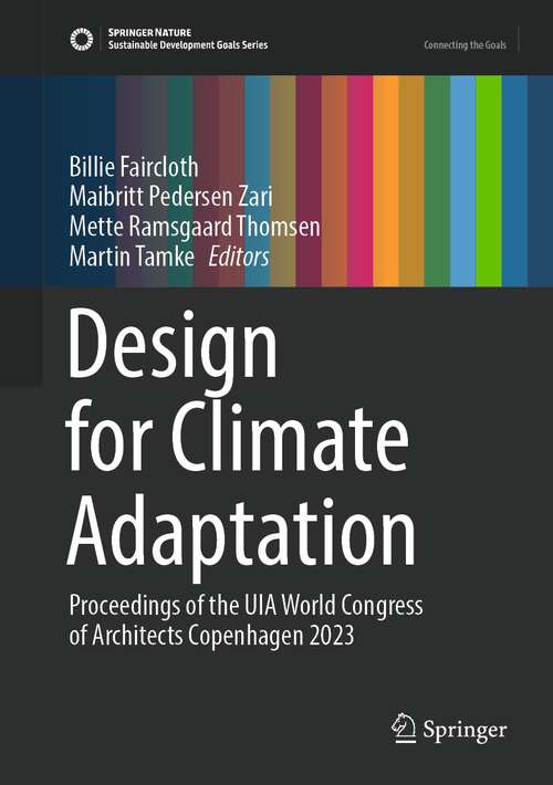 Book cover of Design for Climate Adaptation: Proceedings of the UIA World Congress of Architects Copenhagen 2023 (1st ed. 2023) (Sustainable Development Goals Series)