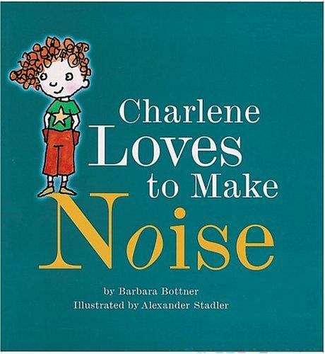 Book cover of Charlene Loves to Make Noise