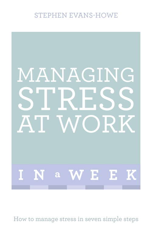 Book cover of Managing Stress At Work In A Week