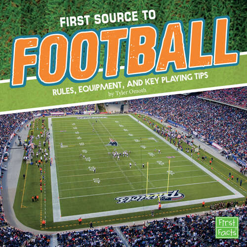 Book cover of First Source to Football: Rules, Equipment, And Key Playing Tips (First Sports Source Ser.)
