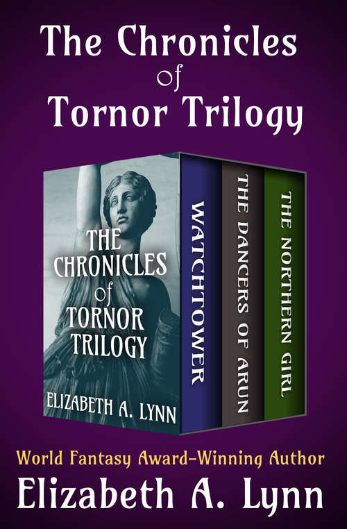 The Chronicles of Tornor Trilogy: Watchtower, The Dancers of Arun, and The Northern Girl (The Chronicles of Tornor)