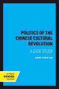 The Politics of the Chinese Cultural Revolution: A Case Study