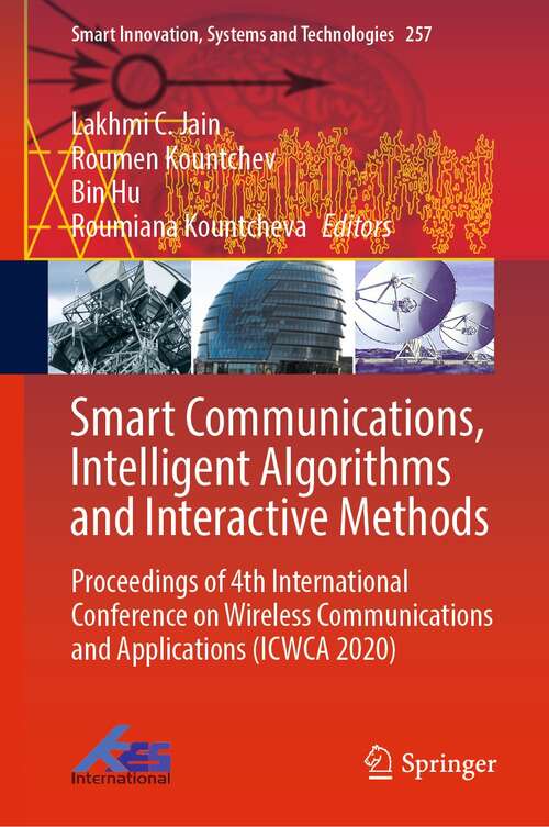 Smart Communications, Intelligent Algorithms and Interactive Methods: Proceedings of 4th International Conference on Wireless Communications and Applications (ICWCA 2020) (Smart Innovation, Systems and Technologies #257)