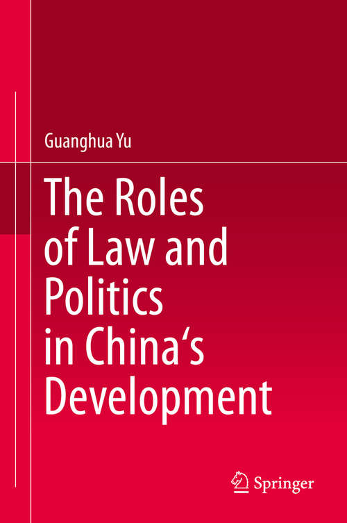 Book cover of The Roles of Law and Politics in China's Development