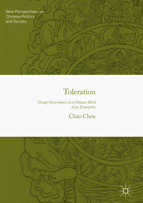 Toleration: Group Governance In A Chinese Third Line Enterprise (New Perspectives On Chinese Politics And Society Ser.)