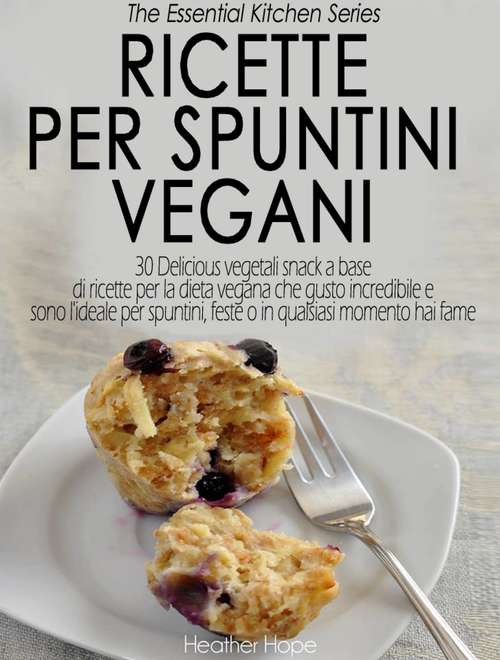 Book cover of Ricette per Spuntini Vegani