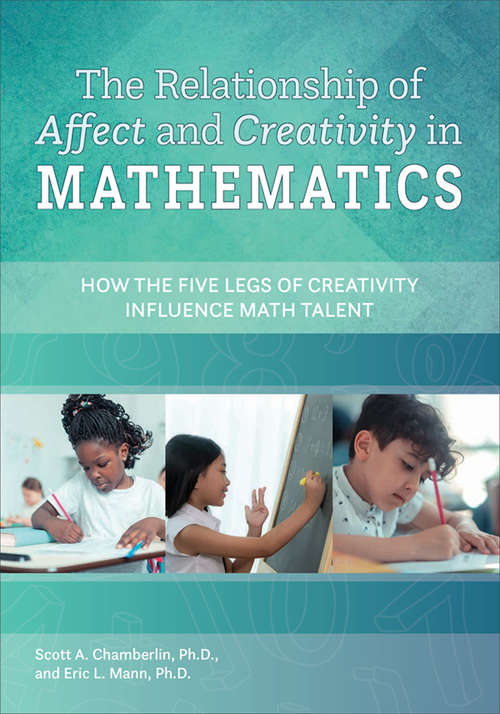 Book cover of The Relationship of Affect and Creativity in Mathematics: How the Five Legs of Creativity Influence Math Talent