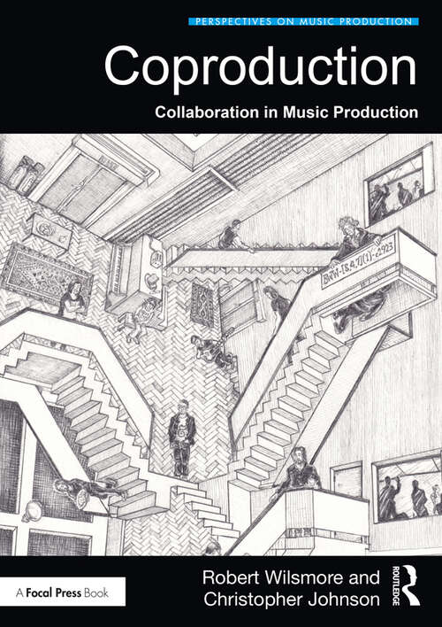 Coproduction: Collaboration in Music Production (Perspectives on Music Production)