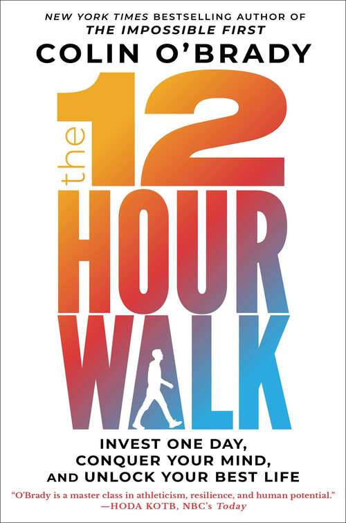 Book cover of The 12-Hour Walk: Invest One Day, Conquer Your Mind, and Unlock Your Best Life