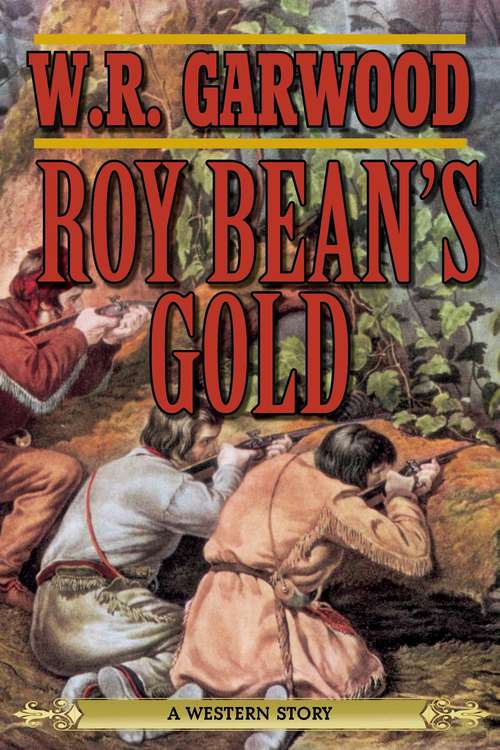 Book cover of Roy Bean's Gold: A Western Story