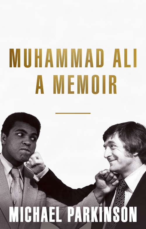 Book cover of Muhammad Ali: A Memoir: My Views of the Greatest