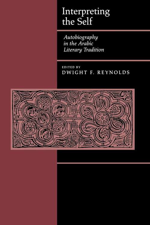 Book cover of Interpreting the Self: Autobiography in the Arabic Literary Tradition