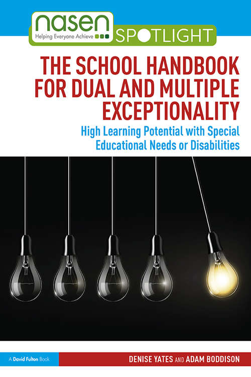 The School Handbook for Dual and Multiple Exceptionality: High Learning Potential with Special Educational Needs or Disabilities (nasen spotlight)