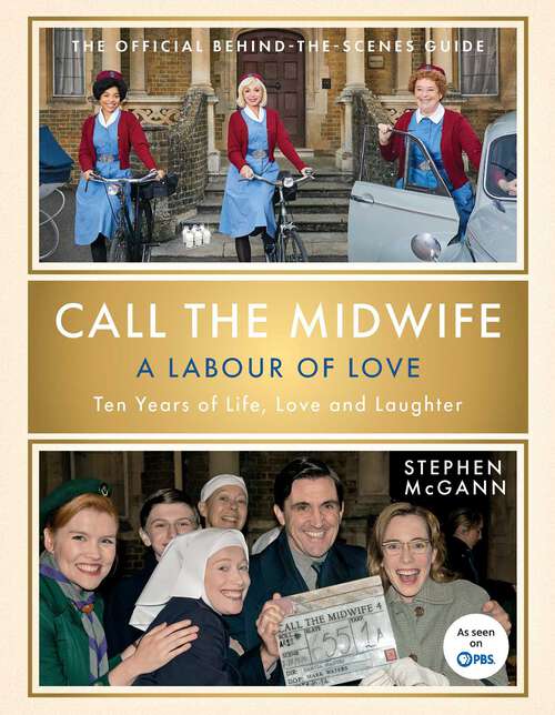 Book cover of Call the Midwife: Ten Years of Life, Love and Laughter