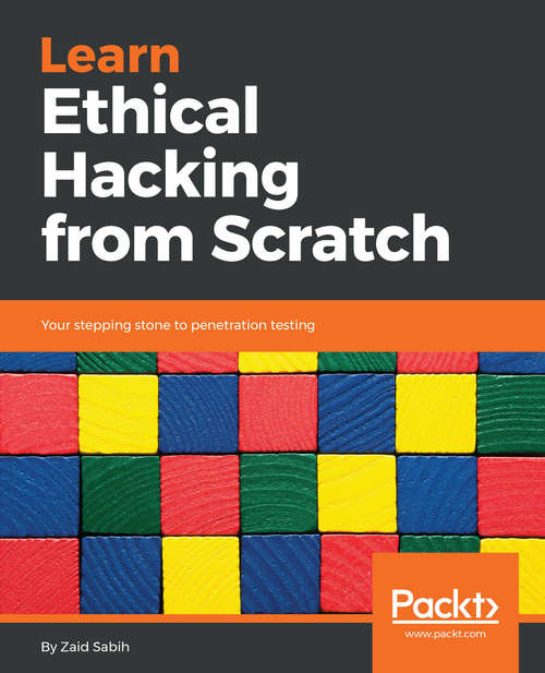 Book cover of Learn Ethical Hacking from Scratch: Your stepping stone to penetration testing