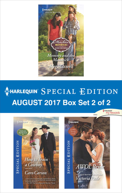 Harlequin Special Edition August 2017 Box Set 2 of 2: Mommy and the Maverick\How to Train a Cowboy\AWOL Bride