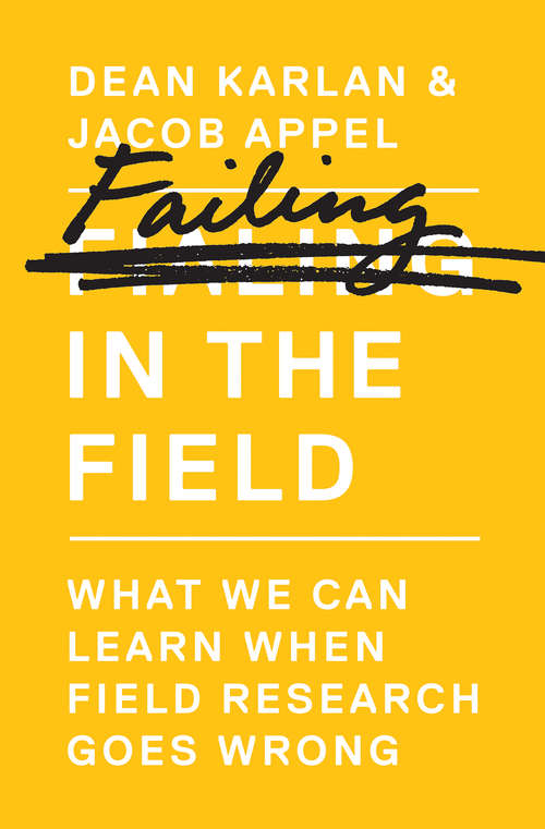 Book cover of Failing in the Field: What We Can Learn When Field Research Goes Wrong