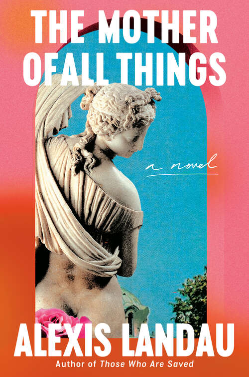 Book cover of The Mother of All Things: A Novel