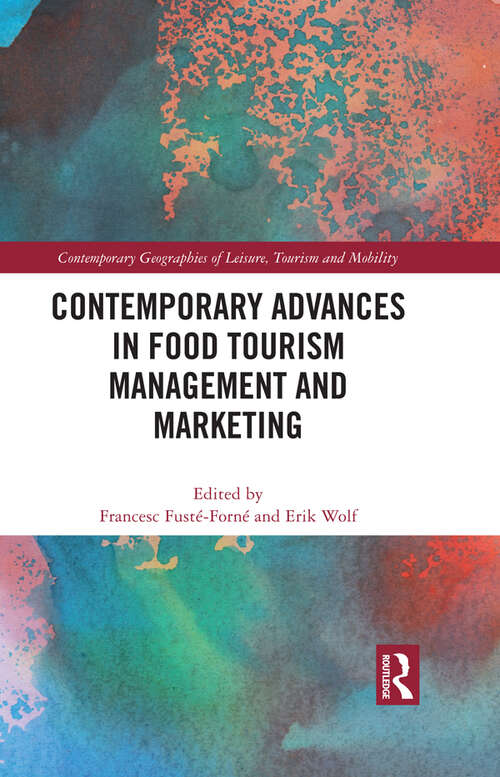 Book cover of Contemporary Advances in Food Tourism Management and Marketing (Contemporary Geographies of Leisure, Tourism and Mobility)
