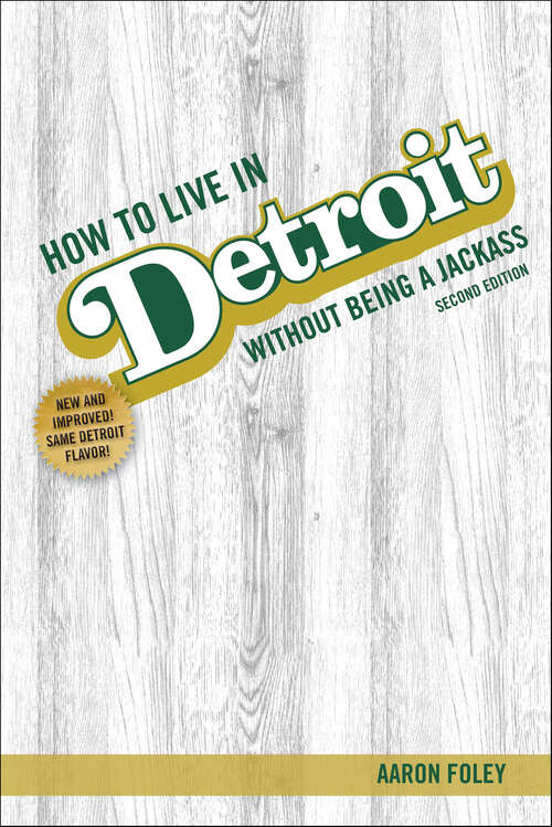 Book cover of How to Live in Detroit Without Being a Jackass: Second Edition