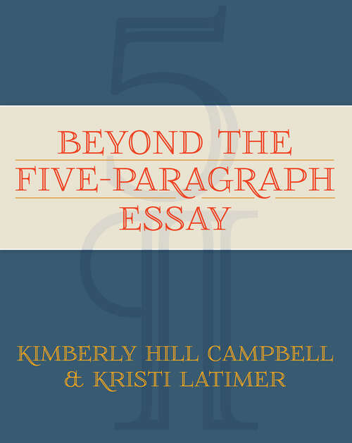 Book cover of Beyond the Five Paragraph Essay