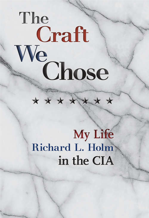 Book cover of The Craft We Chose: My Life in the CIA