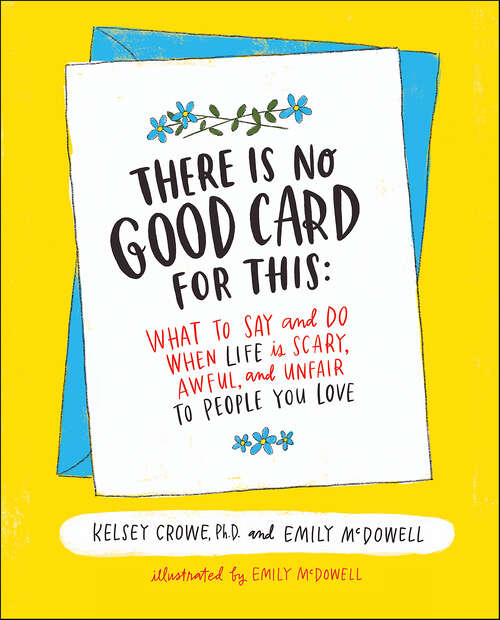 Book cover of There Is No Good Card for This: What To Say and Do When Life Is Scary, Awful, and Unfair to People You Love