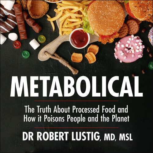 Book cover of Metabolical: The truth about processed food and how it poisons people and the planet